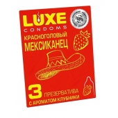 Презервативы с клубничным ароматом  Красноголовый мексиканец  - 3 шт. - Luxe - купить с доставкой в Ельце