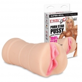 Мастурбатор-вагина PORN STAR PUSSY - Erotic Fantasy - в Ельце купить с доставкой