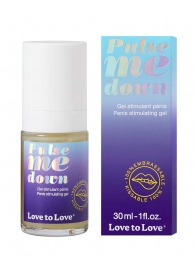 Стимулирующий гель для пениса Pulse Me Down - 30 мл. - Love to Love - купить с доставкой в Ельце